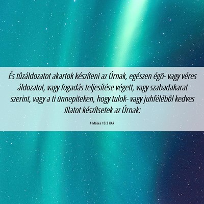 Picture 06 - 4 Mózes 15:3 KAR - És tûzáldozatot akartok készíteni az Úrnak, - Bible Verse Picture