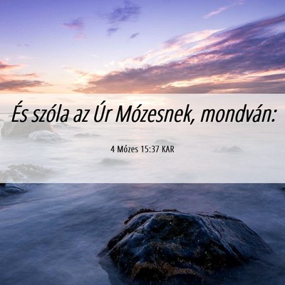 Picture 06 - 4 Mózes 15:37 KAR - És szóla az Úr Mózesnek, - Bible Verse Picture