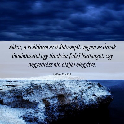 Picture 06 - 4 Mózes 15:4 KAR - Akkor, a ki áldozza az õ áldozatját, vigyen - Bible Verse Picture