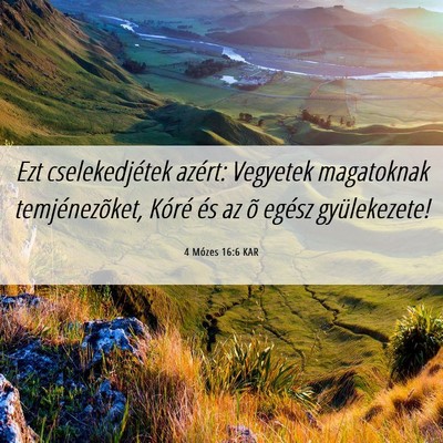 Picture 06 - 4 Mózes 16:6 KAR - Ezt cselekedjétek azért: Vegyetek magatoknak - Bible Verse Picture