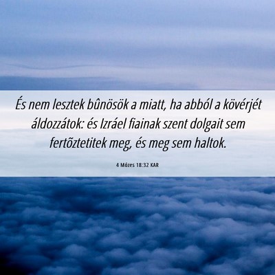 Picture 06 - 4 Mózes 18:32 KAR - És nem lesztek bûnösök a miatt, ha abból a - Bible Verse Picture