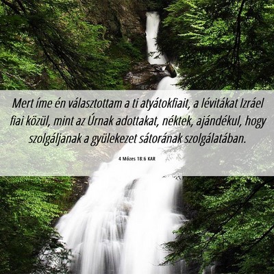 Picture 06 - 4 Mózes 18:6 KAR - Mert íme én választottam a ti atyátokfiait, a - Bible Verse Picture