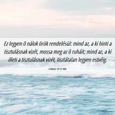 Picture 06 - 4 Mózes 19:21 KAR - Ez legyen õ nálok örök rendelésül: mind az, - Bible Verse Picture