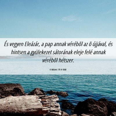 Picture 06 - 4 Mózes 19:4 KAR - És vegyen Eleázár, a pap annak vérébõl az - Bible Verse Picture