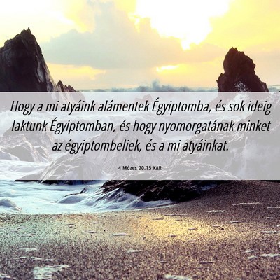 Picture 06 - 4 Mózes 20:15 KAR - Hogy a mi atyáink alámentek Égyiptomba, és - Bible Verse Picture
