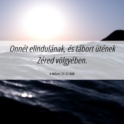 Picture 06 - 4 Mózes 21:12 KAR - Onnét elindulának, és tábort ütének Zéred - Bible Verse Picture