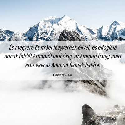 Picture 06 - 4 Mózes 21:24 KAR - És megveré õt Izráel fegyvernek élivel, és - Bible Verse Picture