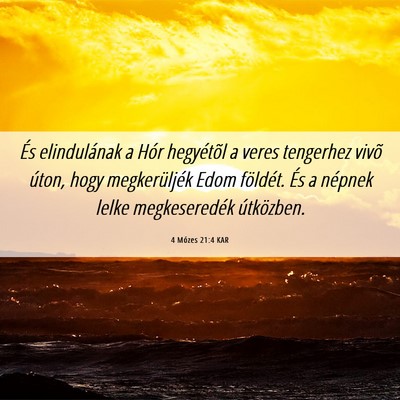 Picture 06 - 4 Mózes 21:4 KAR - És elindulának a Hór hegyétõl a veres - Bible Verse Picture