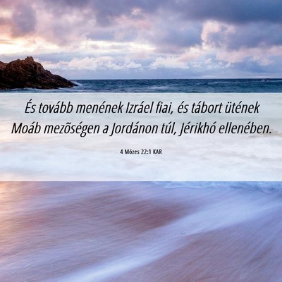 Picture 06 - 4 Mózes 22:1 KAR - És tovább menének Izráel fiai, és tábort - Bible Verse Picture