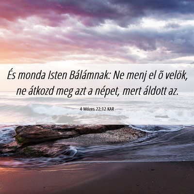 Picture 06 - 4 Mózes 22:12 KAR - És monda Isten Bálámnak: Ne menj el õ velök, - Bible Verse Picture