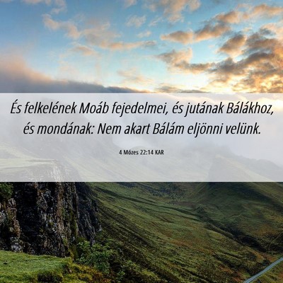 Picture 06 - 4 Mózes 22:14 KAR - És felkelének Moáb fejedelmei, és jutának - Bible Verse Picture