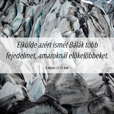 Picture 06 - 4 Mózes 22:15 KAR - Elkülde azért ismét Bálák több fejedelmet, - Bible Verse Picture