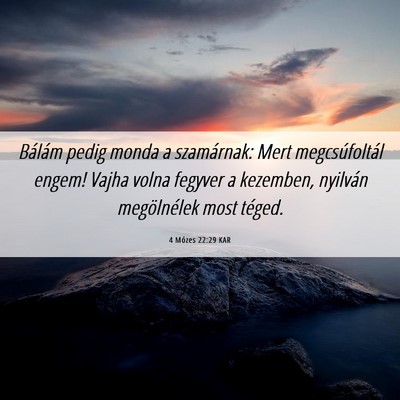 Picture 06 - 4 Mózes 22:29 KAR - Bálám pedig monda a szamárnak: Mert - Bible Verse Picture