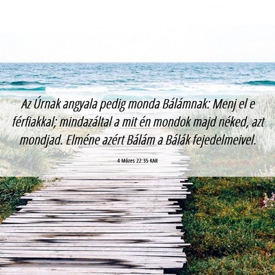Picture 06 - 4 Mózes 22:35 KAR - Az Úrnak angyala pedig monda Bálámnak: Menj el - Bible Verse Picture