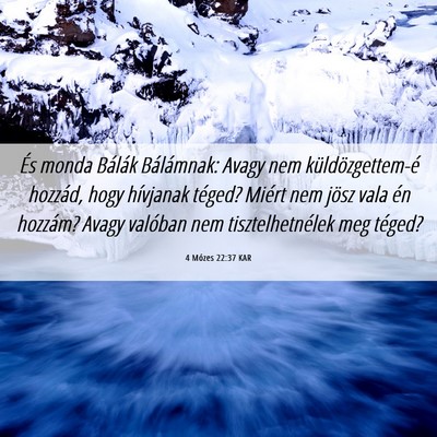 Picture 06 - 4 Mózes 22:37 KAR - És monda Bálák Bálámnak: Avagy nem - Bible Verse Picture
