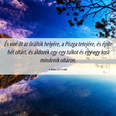 Picture 06 - 4 Mózes 23:14 KAR - És vivé õt az õrállók helyére, a Piszga - Bible Verse Picture