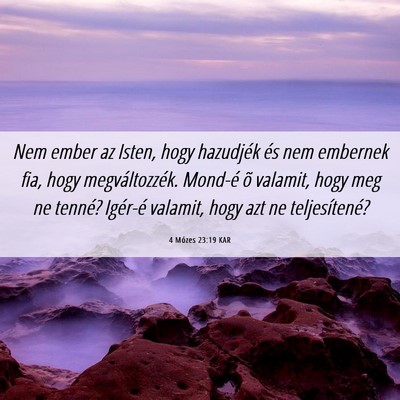 Picture 06 - 4 Mózes 23:19 KAR - Nem ember az Isten, hogy hazudjék és nem - Bible Verse Picture