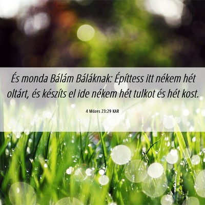 Picture 06 - 4 Mózes 23:29 KAR - És monda Bálám Báláknak: Építtess itt - Bible Verse Picture