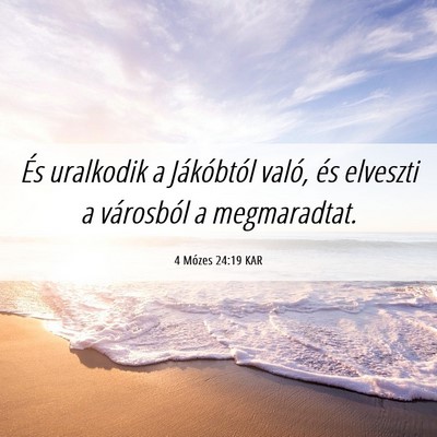 Picture 06 - 4 Mózes 24:19 KAR - És uralkodik a Jákóbtól való, és elveszti a - Bible Verse Picture