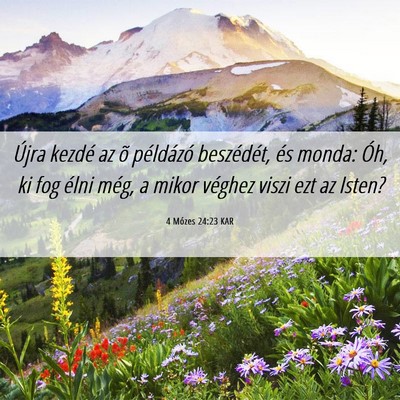 Picture 06 - 4 Mózes 24:23 KAR - Újra kezdé az õ példázó beszédét, és - Bible Verse Picture