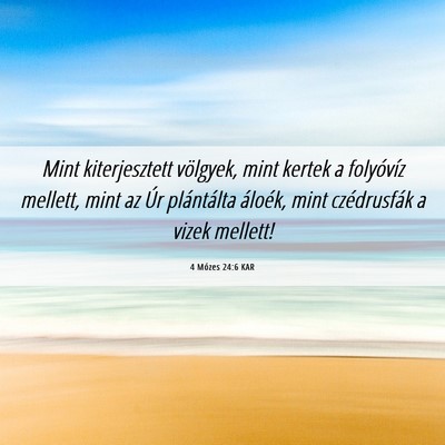 Picture 06 - 4 Mózes 24:6 KAR - Mint kiterjesztett völgyek, mint kertek a - Bible Verse Picture
