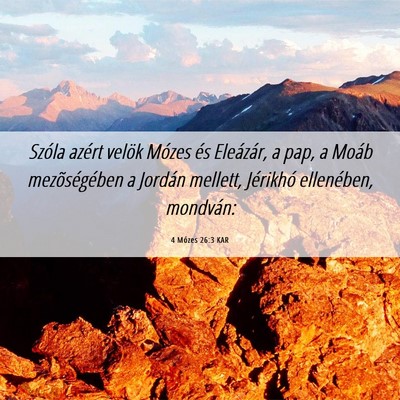 Picture 06 - 4 Mózes 26:3 KAR - Szóla azért velök Mózes és Eleázár, a pap, - Bible Verse Picture