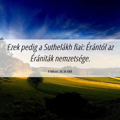 Picture 06 - 4 Mózes 26:36 KAR - Ezek pedig a Suthelákh fiai: Érántól az - Bible Verse Picture