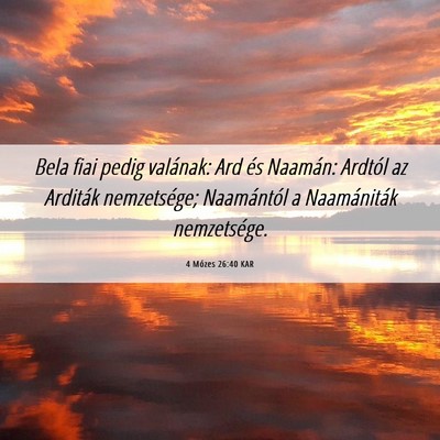 Picture 06 - 4 Mózes 26:40 KAR - Bela fiai pedig valának: Ard és Naamán: - Bible Verse Picture