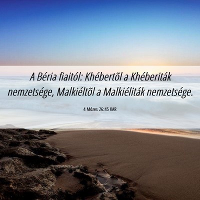 Picture 06 - 4 Mózes 26:45 KAR - A Béria fiaitól: Khébertõl a Khéberiták - Bible Verse Picture