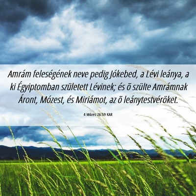 Picture 06 - 4 Mózes 26:59 KAR - Amrám feleségének neve pedig Jókebed, a Lévi - Bible Verse Picture