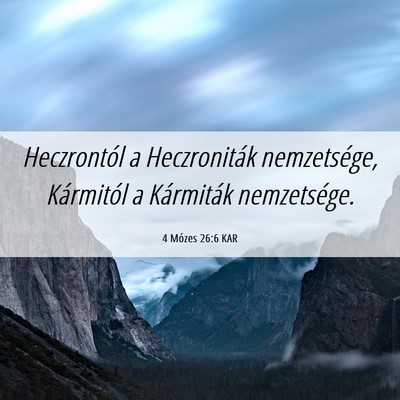 Picture 06 - 4 Mózes 26:6 KAR - Heczrontól a Heczroniták nemzetsége, - Bible Verse Picture