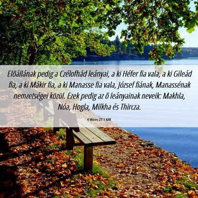 Picture 06 - 4 Mózes 27:1 KAR - Elõállának pedig a Czélofhád leányai, a ki - Bible Verse Picture