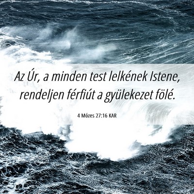 Picture 06 - 4 Mózes 27:16 KAR - Az Úr, a minden test lelkének Istene, rendeljen - Bible Verse Picture