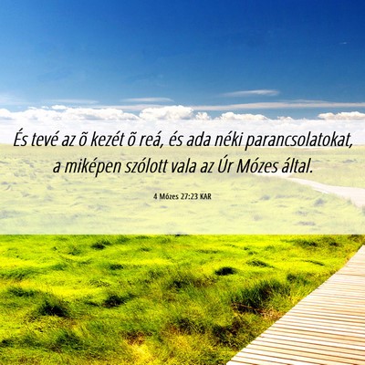 Picture 06 - 4 Mózes 27:23 KAR - És tevé az õ kezét õ reá, és ada néki - Bible Verse Picture