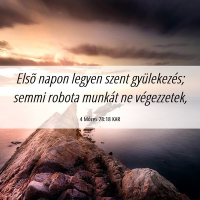Picture 06 - 4 Mózes 28:18 KAR - Elsõ napon legyen szent gyülekezés; semmi - Bible Verse Picture