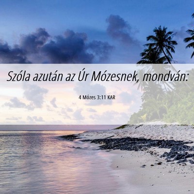 Picture 06 - 4 Mózes 3:11 KAR - Szóla azután az Úr Mózesnek, - Bible Verse Picture