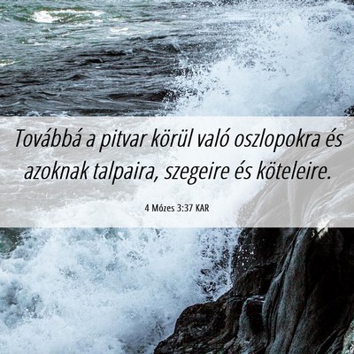 Picture 06 - 4 Mózes 3:37 KAR - Továbbá a pitvar körül való oszlopokra és - Bible Verse Picture