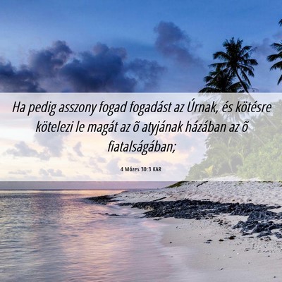 Picture 06 - 4 Mózes 30:3 KAR - Ha pedig asszony fogad fogadást az Úrnak, és - Bible Verse Picture
