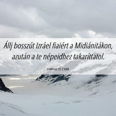 Picture 06 - 4 Mózes 31:2 KAR - Állj bosszút Izráel fiaiért a Midiánitákon, - Bible Verse Picture
