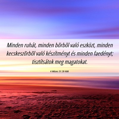 Picture 06 - 4 Mózes 31:20 KAR - Minden ruhát, minden bõrbõl való eszközt, - Bible Verse Picture