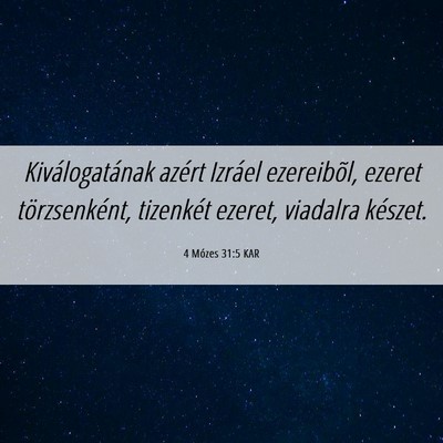Picture 06 - 4 Mózes 31:5 KAR - Kiválogatának azért Izráel ezereibõl, ezeret - Bible Verse Picture