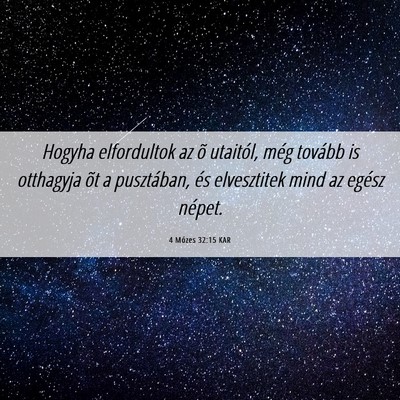 Picture 06 - 4 Mózes 32:15 KAR - Hogyha elfordultok az õ utaitól, még tovább - Bible Verse Picture