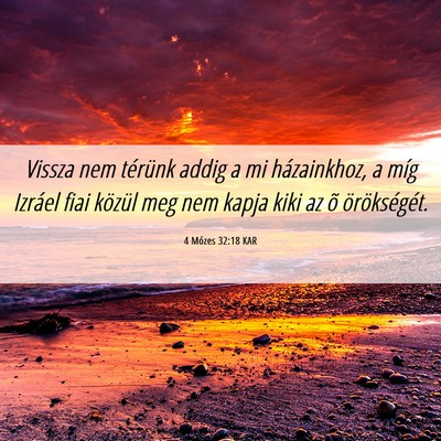 Picture 06 - 4 Mózes 32:18 KAR - Vissza nem térünk addig a mi házainkhoz, a - Bible Verse Picture