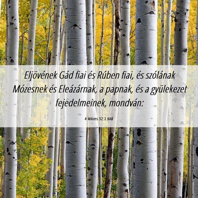 Picture 06 - 4 Mózes 32:2 KAR - Eljövének Gád fiai és Rúben fiai, és - Bible Verse Picture