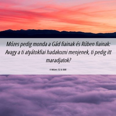 Picture 06 - 4 Mózes 32:6 KAR - Mózes pedig monda a Gád fiainak és Rúben - Bible Verse Picture