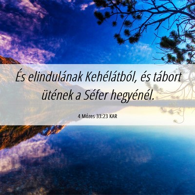 Picture 06 - 4 Mózes 33:23 KAR - És elindulának Kehélátból, és tábort - Bible Verse Picture