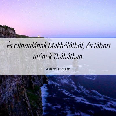 Picture 06 - 4 Mózes 33:26 KAR - És elindulának Makhélótból, és tábort - Bible Verse Picture