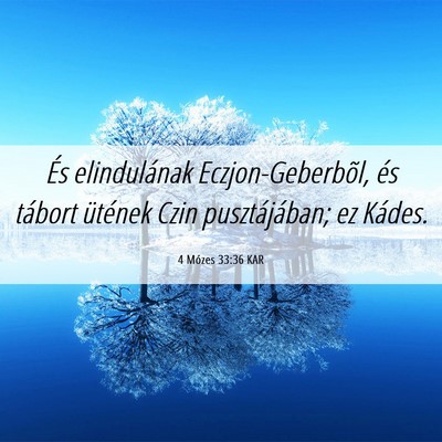 Picture 06 - 4 Mózes 33:36 KAR - És elindulának Eczjon-Geberbõl, és tábort - Bible Verse Picture