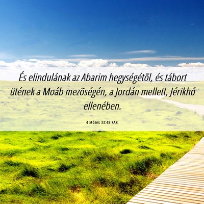 Picture 06 - 4 Mózes 33:48 KAR - És elindulának az Abarim hegységétõl, és - Bible Verse Picture