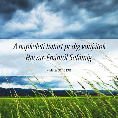 Picture 06 - 4 Mózes 34:10 KAR - A napkeleti határt pedig vonjátok - Bible Verse Picture